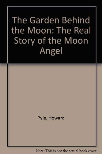 The Garden Behind the Moon: The Real Story of the Moon Angel