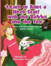 Learn To Knot A Neck Scarf With The Rabbit And The Fox: Story with Instructional Song