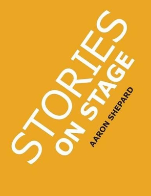 Stories on Stage: Children's Plays for Readers Theater, with 15 Reader's Theatre Play Scripts from 15 Authors, Including Roald Dahl's the "Twits" and Louis Sachar's Sideways Stories from Wayside School