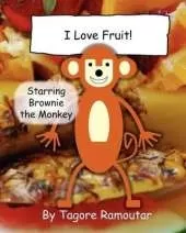 I Love Fruit!: Starring Brownie the Monkey