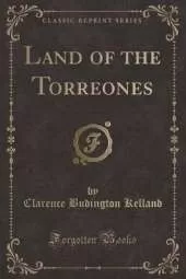 Land of the Torreones (Classic Reprint)
