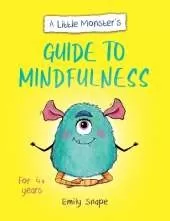 A Little Monster’s Guide to Mindfulness: A Child's Guide to Coping with Their Feelings