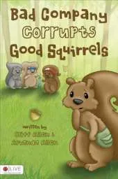 Bad Company Corrupts Good Squirrels