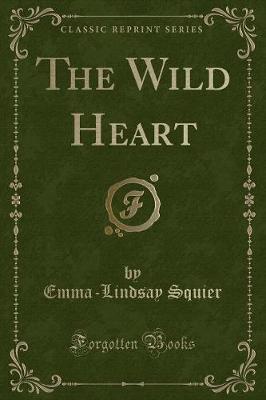 The Wild Heart (Classic Reprint)