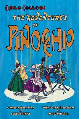 The Adventures of Pinocchio (A Modern Translation with Classic Illustrations)