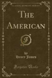 The American (Classic Reprint)