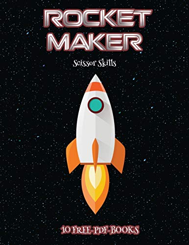 Scissor Skills (Rocket Maker): Make your own rockets using cut and paste. This book comes with collection of downloadable PDF books that will help your child make an excellent start to his/her education.