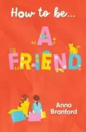 How to be… a Friend
