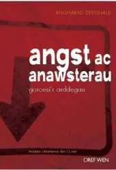 Angst Ac Anawsterau: Goroesi'r Arddegau
