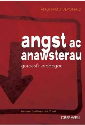Angst Ac Anawsterau: Goroesi'r Arddegau