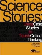 Science Stories: Using Case Studies to Teach Critical Thinking
