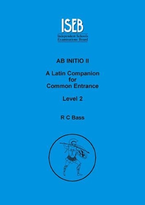 Ab Initio II: A Latin Companion for Common Entrance Level 2