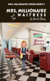 Mrs. Millionaire and the Waitress: Book 3