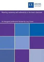 Meaning, autonomy and authenticity in the music classroom