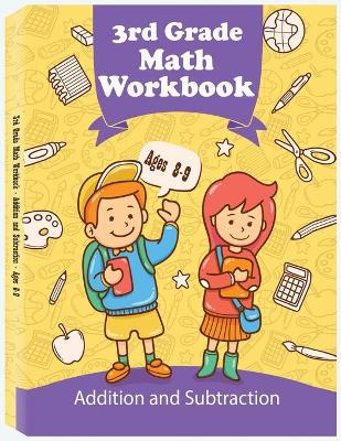 3rd Grade Math Workbook - Addition and Subtraction - Ages 8-9: Basic Math Problems, Daily Exercises to Improve Third Grade Math Skills