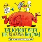 The Knight With the Blazing Bottom: The next book in the explosively bestselling series!
