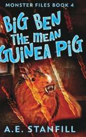 Big Ben The Mean Guinea Pig (Monster Files Book 4)