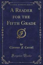 A Reader for the Fifth Grade (Classic Reprint)