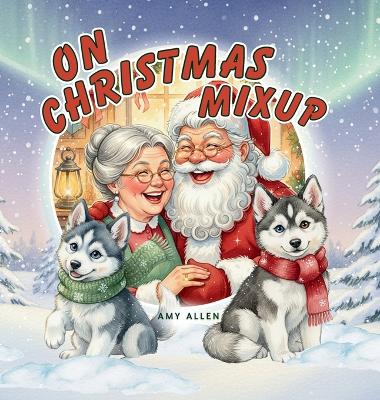 On Christmas Mixup: A Holiday Adventure of Laughter, Friendship & Giving