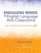 Engaging Minds in English Language Arts Classrooms: The Surprising Power of Joy