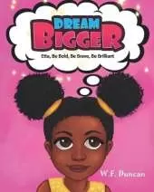 Dream Bigger: Etta, Be Bold, Be Brave, Be Brilliant