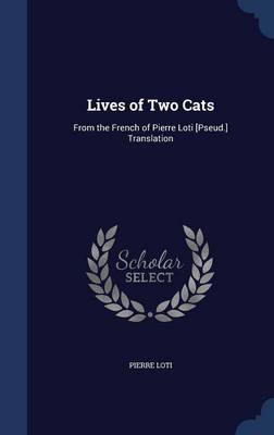Lives of Two Cats: From the French of Pierre Loti [Pseud.] Translation