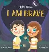 Right Now, I Am Brave