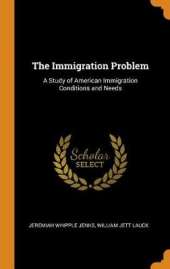 The Immigration Problem: A Study of American Immigration Conditions and Needs