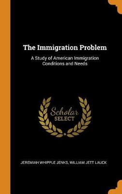 The Immigration Problem: A Study of American Immigration Conditions and Needs