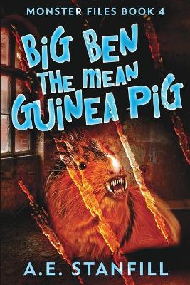Big Ben The Mean Guinea Pig (Monster Files Book 4)