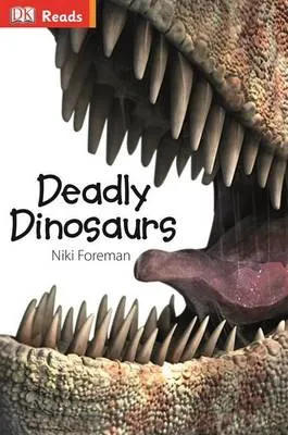 Deadly Dinosaurs