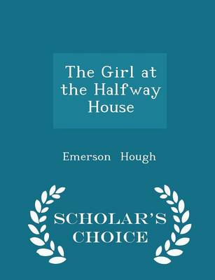 The Girl at the Halfway House - Scholar's Choice Edition