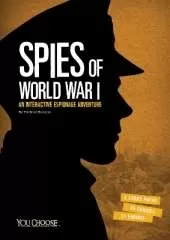 Spies of World War I: An Interactive Espionage Adventure