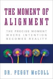 The Moment of Alignment: The Precise Moment Where Intention Becomes Reality