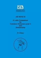 Ab Initio III: A Latin Companion for Common Entrance Level 3 and Scholarship