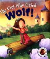 Fairytales Gone Wrong: The Girl Who Cried Wolf: A Story about Telling the Truth