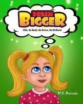 Dream Bigger: Ellie, Be Bold, Be Brave, Be Brilliant