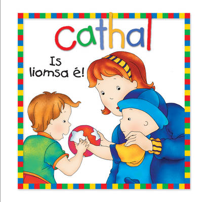 Cathal: Is Liomsa e!