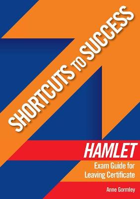 Shortcuts to Success: Hamlet: Exam Guide for Leaving Certificate