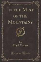 In the Mist of the Mountains (Classic Reprint)