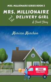 Mrs. Millionaire and the Delivery Girl: Book 5