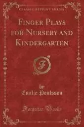 Finger Plays for Nursery and Kindergarten (Classic Reprint)