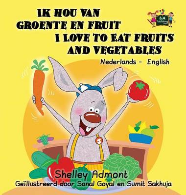 Ik Hou Van Groente En Fruit I Love to Eat Fruits and Vegetables: Dutch English Bilingual Edition