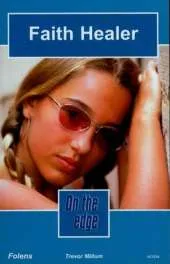 On the edge: Level C Set 2 Book 6 Faith Healer