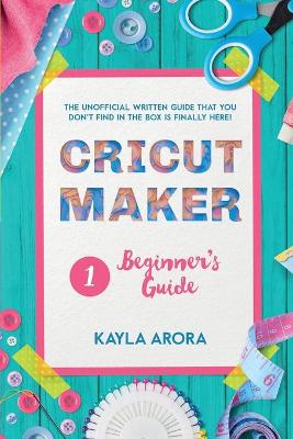 Cricut Beginner's Guide: Cricut beginner's written guide is Finally here. Through this cricut art guide you will discover the basics of cricut machines, design space and a first guide to new design ideas.