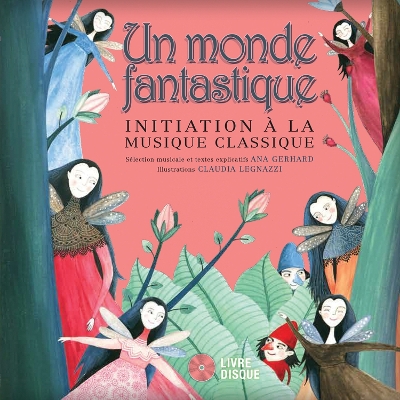 Un monde fantastique: Initiation à la musique classique