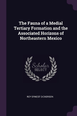 The Fauna of a Medial Tertiary Formation and the Associated Horizons of Northeastern Mexico