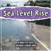 Sea Level Rise A Variety Of Facts Children's Science Book