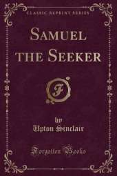 Samuel the Seeker (Classic Reprint)