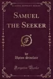Samuel the Seeker (Classic Reprint)